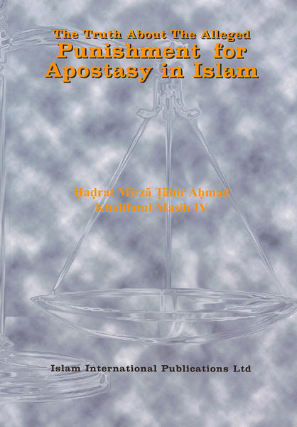 The Truth About The Alleged Punishment for Apostasy in Islam