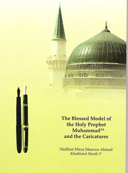 The Blessed Model of the Holy Prophet Muhammad (sa) and the Caricatures