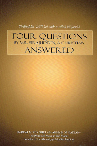 Four Questions by Mr. Sirajuddin, A Christian, Answered
