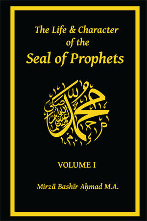 The Life & Character of the Seal of Prophets (sa) (Vol. I)