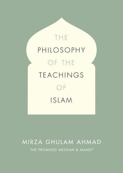 The Philosophy of the Teachings of Islam