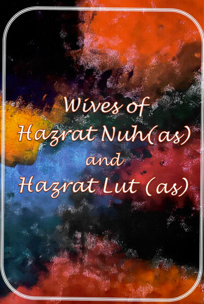 Wives of Hazrat Nuh (as) and Hazrat Lut (as)