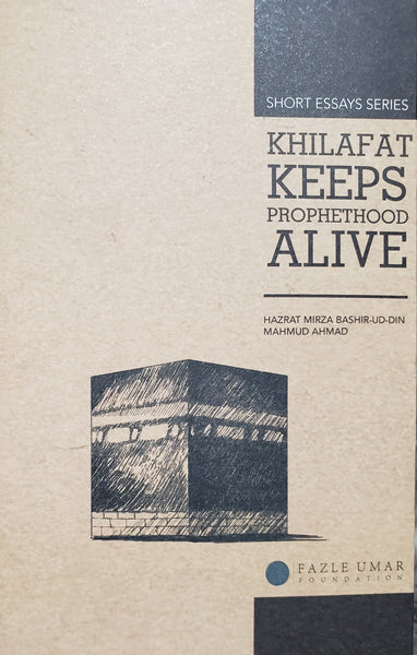 Khilafat Keeps Prophethood Alive