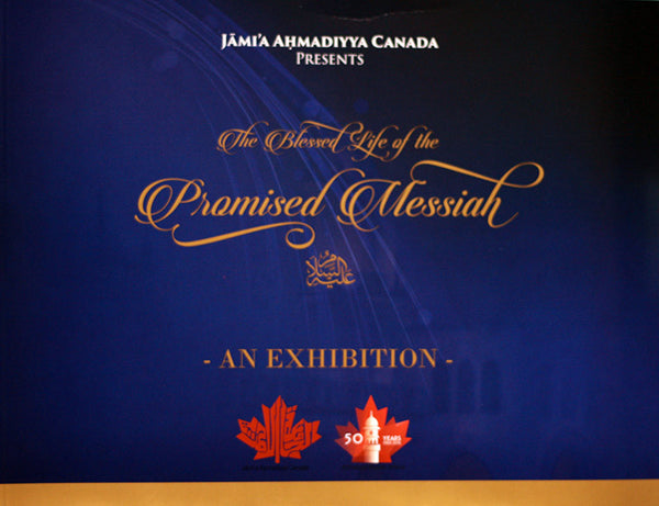 The Blessed Life of the Promised Messiah - An Exhibition