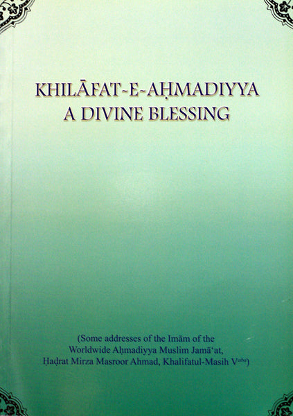 Khilafat-e-Ahmadiyya - A Divine Blessing